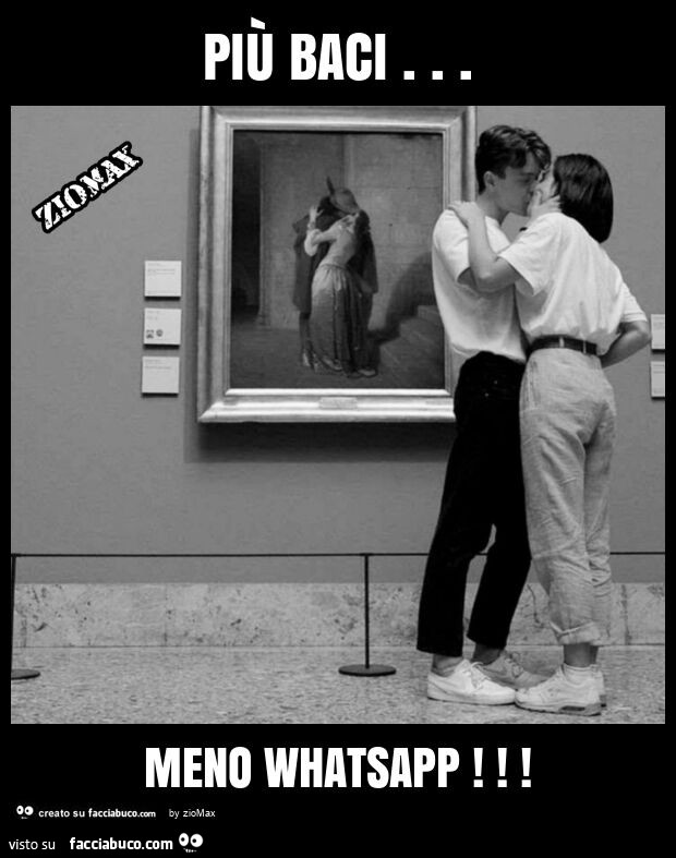 Piร baci… meno whatsapp