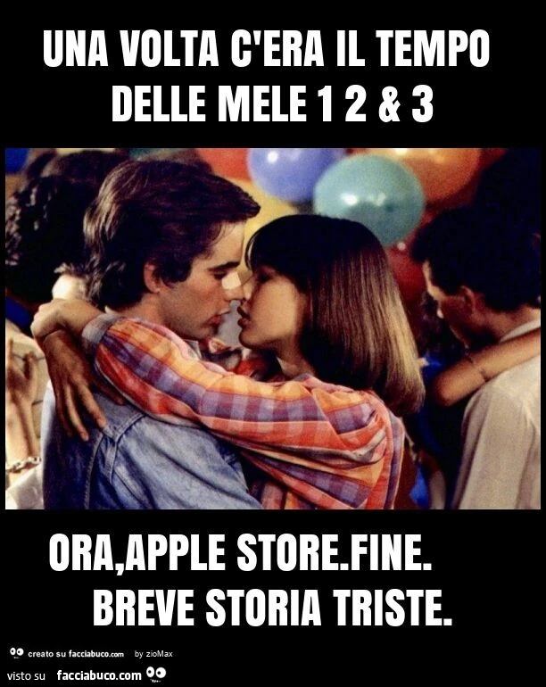 Una volta c'era il tempo delle mele 1 2 & 3 ora, apple store. Fine. Breve storia triste