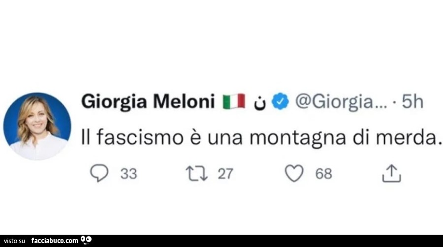Giorgia Meloni: il fascismo è una montagna di merda. 0 33 tz 27 0 68