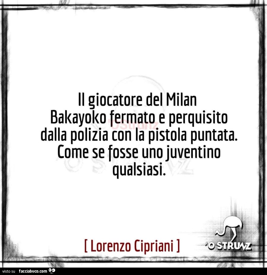 Il giocatore del milan bakayoko fermato e perquisito dalla polizia con la pistola puntata. Come se fosse uno juventino qualsiasi