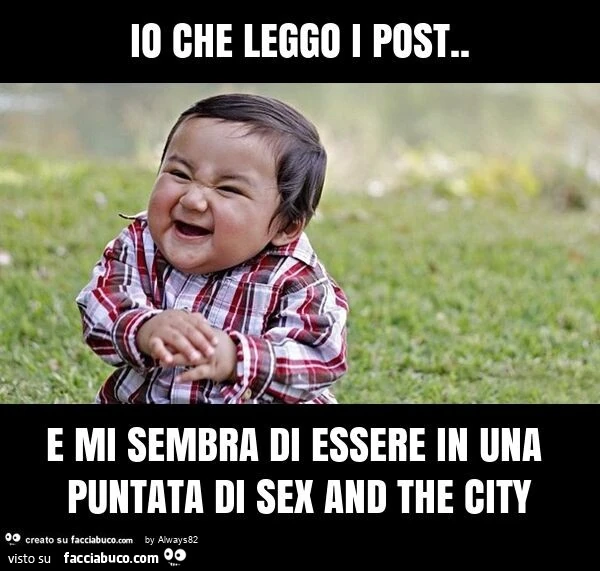 Io che leggo i post. e mi sembra di essere in una puntata di sex and the city
