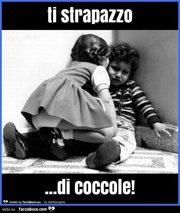Ti strapazzo… di coccole