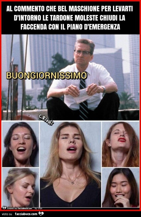 Al commento che bel maschione per levarti d'intorno le tardone moleste chiudi la faccenda con il piano d'emergenza