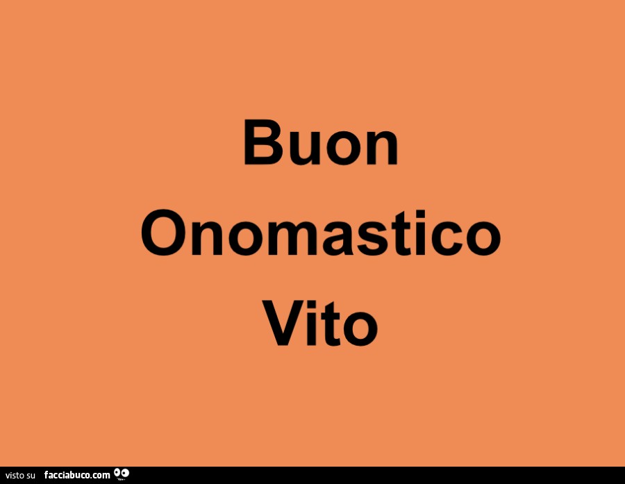 Buon onomastico Vito
