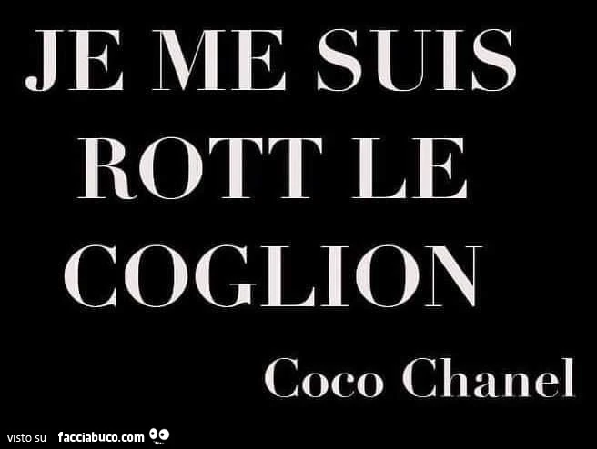 Je me suis rott le coglion