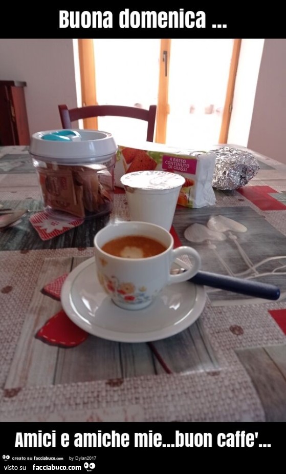 Buona domenica… amici e amiche mie… buon caffè