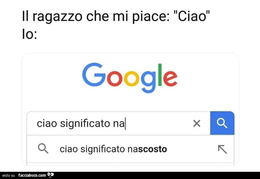 Il ragazzo che mi piace: ciao. Io: google ciao significato nascosto