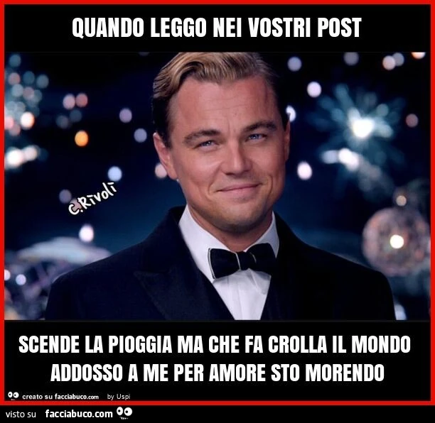 Quando leggo nei vostri post scende la pioggia ma che fa crolla il mondo addosso a me per amore sto morendo