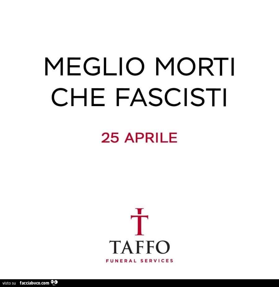 Meglio morti che fascisti 25 aprile taffo funeral services