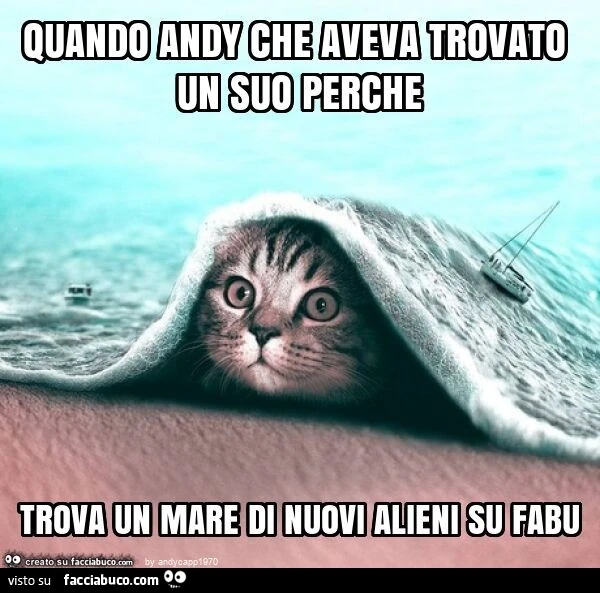 Quando andy che aveva trovato un suo perche trova un mare di nuovi alieni su fabu