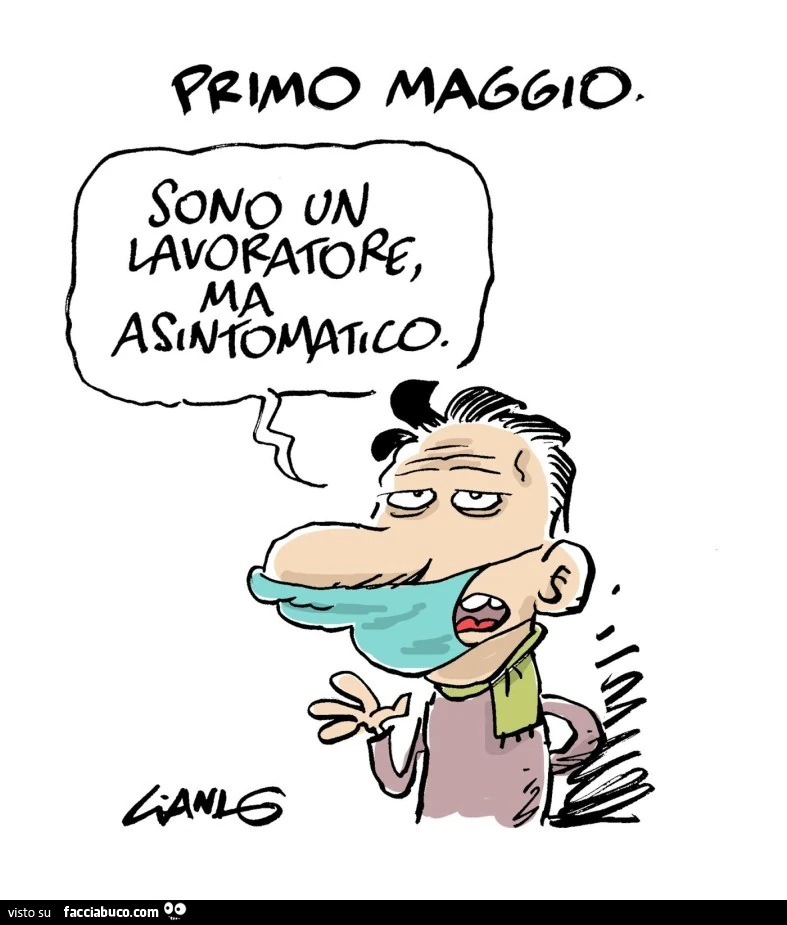Primo Maggio. Sono un lavoratore ma asintomatico