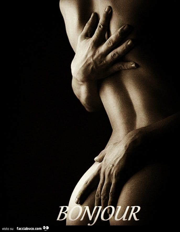 Abbraccio nuda. Bonjour