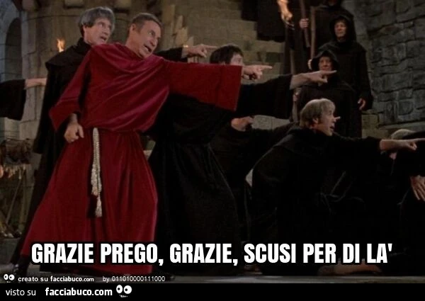 Grazie prego, grazie, scusi per di là