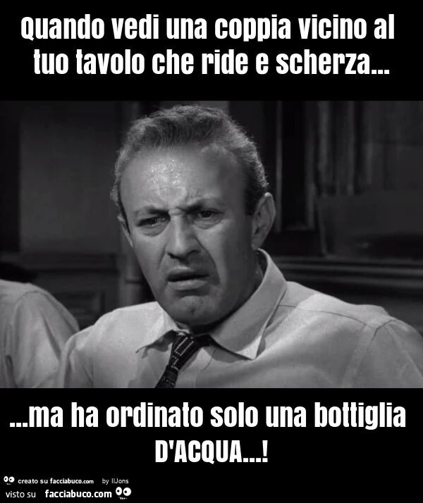 Quando vedi una coppia vicino al tuo tavolo che ride e scherza&hellip; ma ha ordinato solo una bottiglia d'acqua