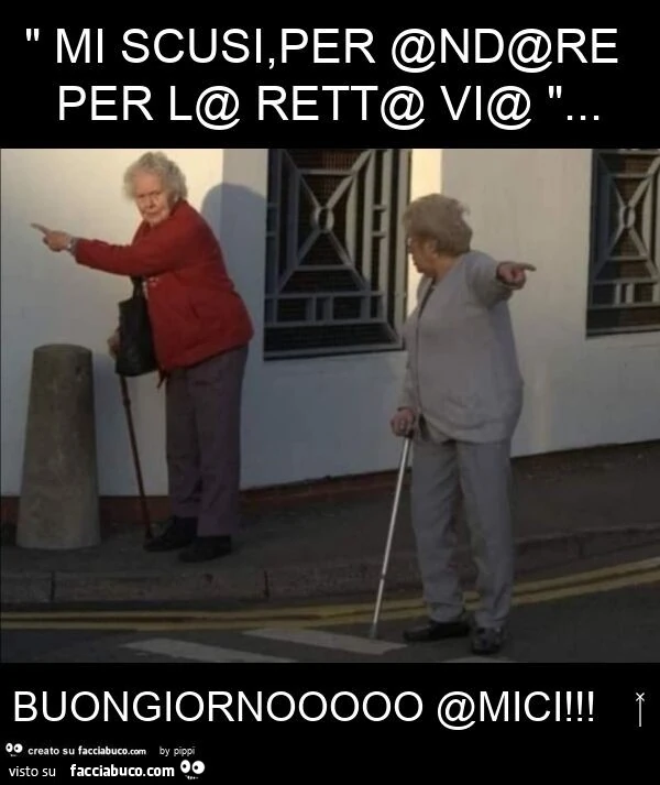 " mi scusi, per @nd@re per l@ rett@ vi@ "&hellip; buongiornooooo @mici! ‍