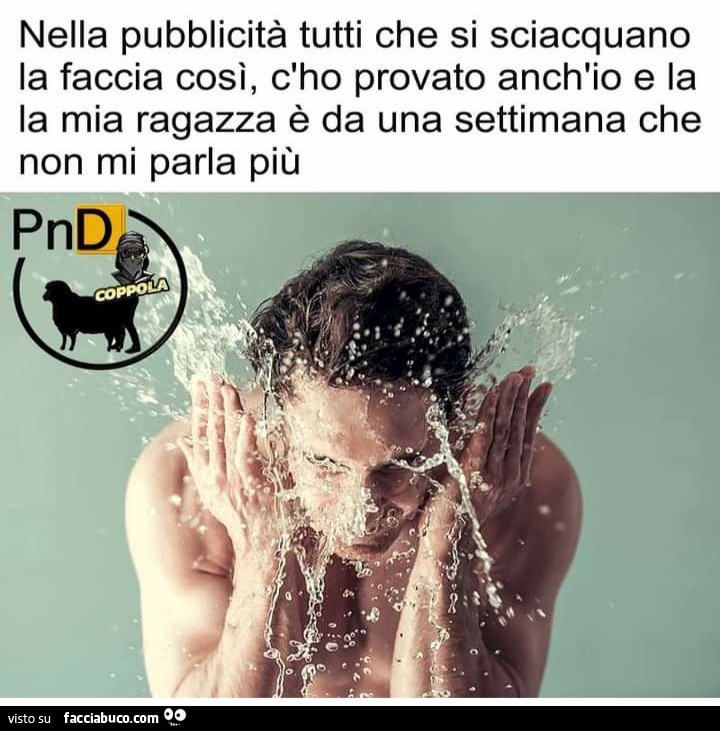 Nella pubblicità tutti che si sciacquano la faccia cosi