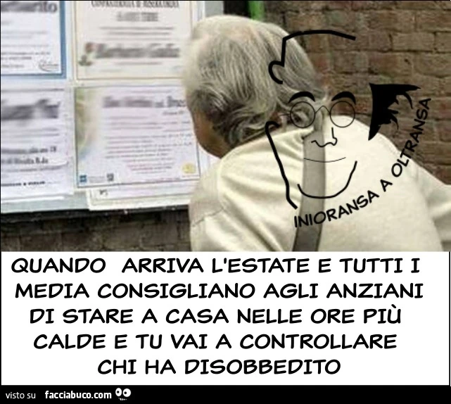 Quando arriva l'estate e tutti i media consigliano agli anziani di stare a casa nelle ore più calde