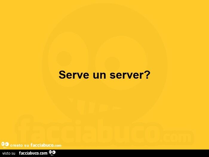 Serve un server?