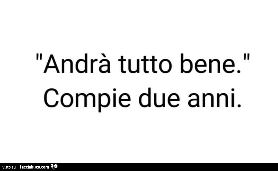 Andrà tutto bene. Compie due anni