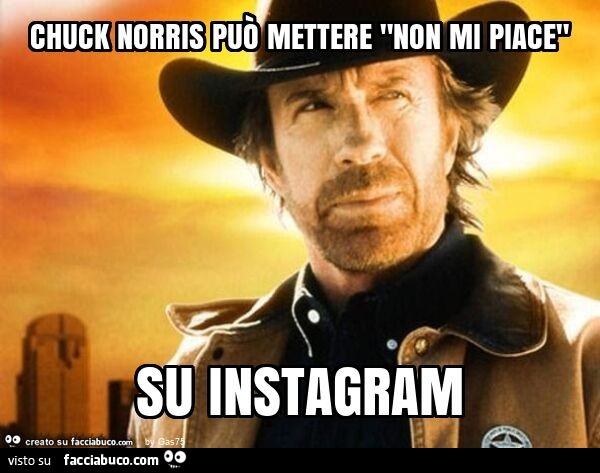 Chuck norris può mettere "non mi piace" su instagram