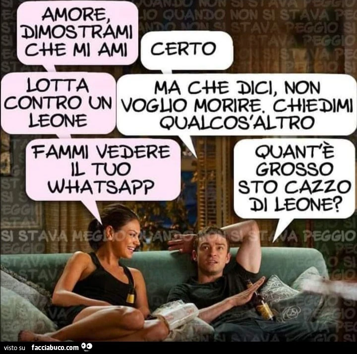 Amore dimostrami che mi ami certo lotta contro un leone vedere il tuo WhatsApp