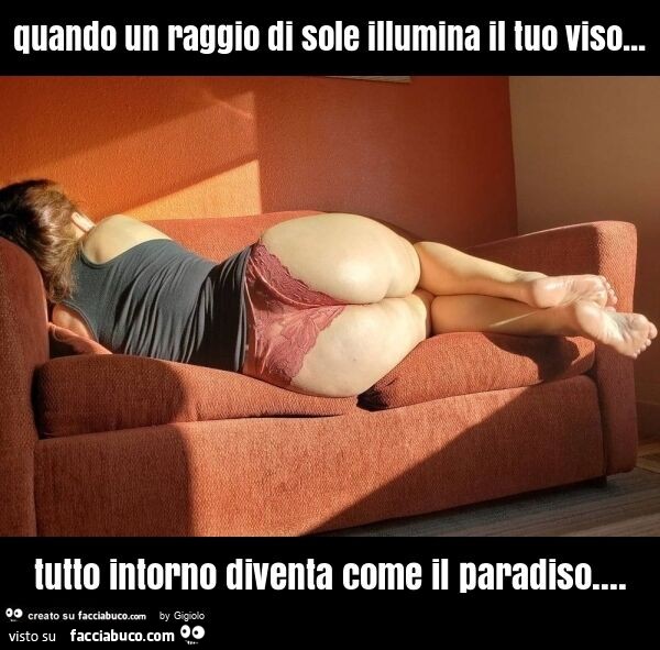 Quando un raggio di sole illumina il tuo viso… tutto intorno diventa come il paradiso