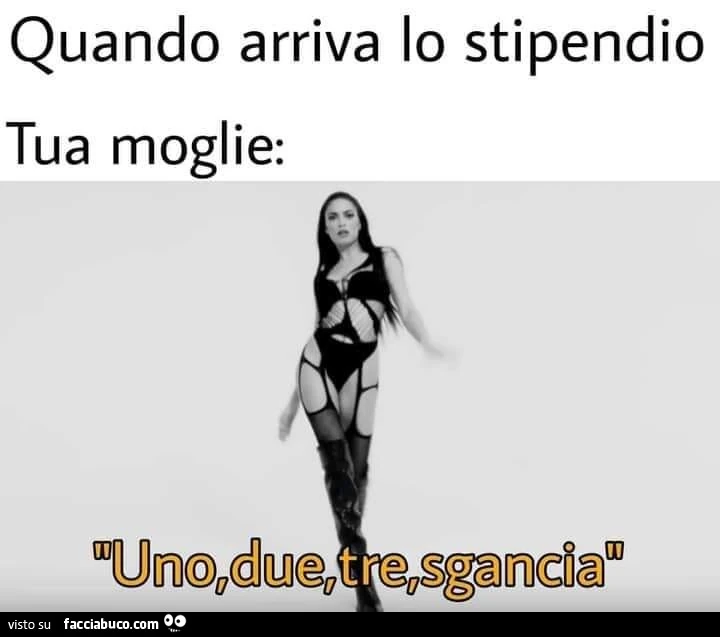 Quando arriva lo stipendio tua moglie: un due tre sgancia