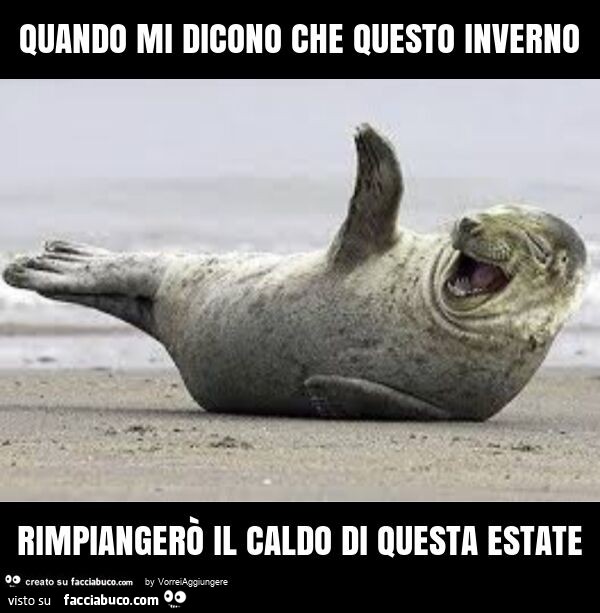 Quando mi dicono che questo inverno rimpiangerò il caldo di questa estate