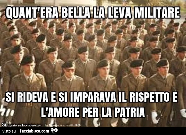 Quant'era bella la leva militare si rideva e si imparava il rispetto e l'amore per la patria