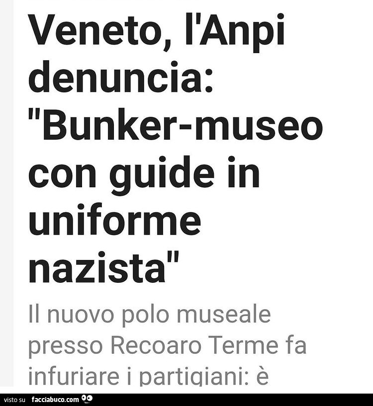 Veneto, l'anpi denuncia: bunker-museo con guide in uniforme nazista