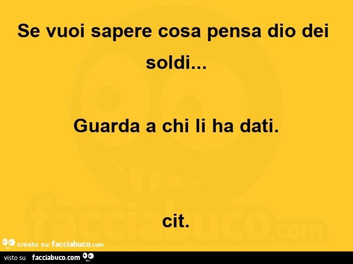 Se vuoi sapere cosa pensa dio dei soldi… guarda a chi li ha dati