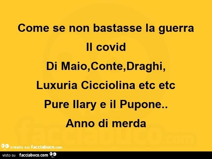 Come se non bastasse la guerra il covid di maio, conte, draghi, luxuria cicciolina etc etc pure ilary e il pupone. Anno di merda