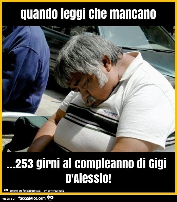 Quando leggi che mancano&hellip; 253 girni al compleanno di gigi d'alessio