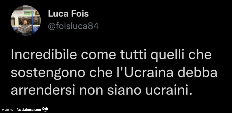 Incredibile come tutti quelli che sostengono che l'ucraina debba arrendersi non siano ucraini