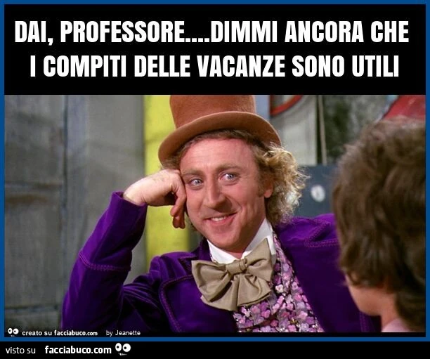 Dai, professore&hellip; dimmi ancora che i compiti delle vacanze sono utili