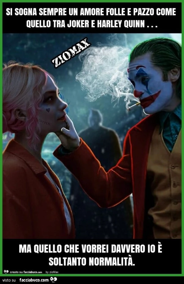 Si sogna sempre un amore folle e pazzo come quello tra joker e harley quinn… ma quello che vorrei davvero io È soltanto normalitÀ