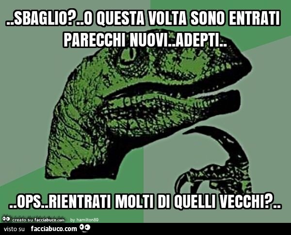 Sbaglio? . o questa volta sono entrati perecchi nuovi… ops. rientrati molti di quelli vecchi?