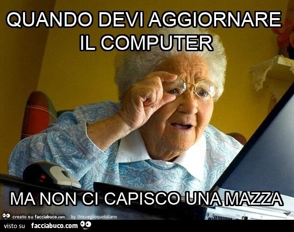 Quando devi aggiornare il computer ma non ci capisco una mazza