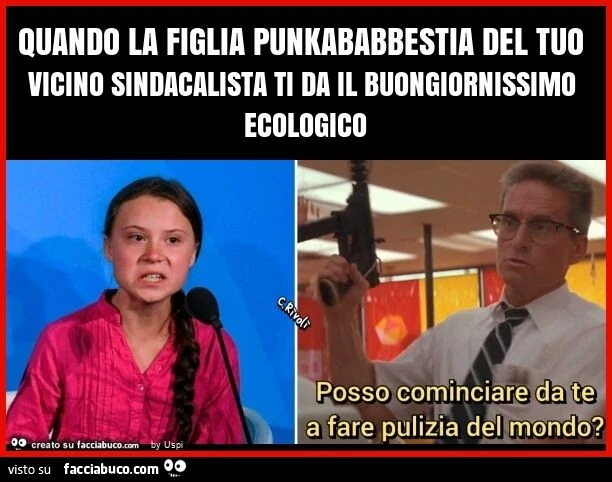 Quando la figlia punkababbestia del tuo vicino sindacalista ti da il buongiornissimo ecologico