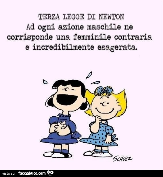 Terza legge di Newton. Ad ogni azione maschile ne corrisponde una femminile e incredibilmente esagerata