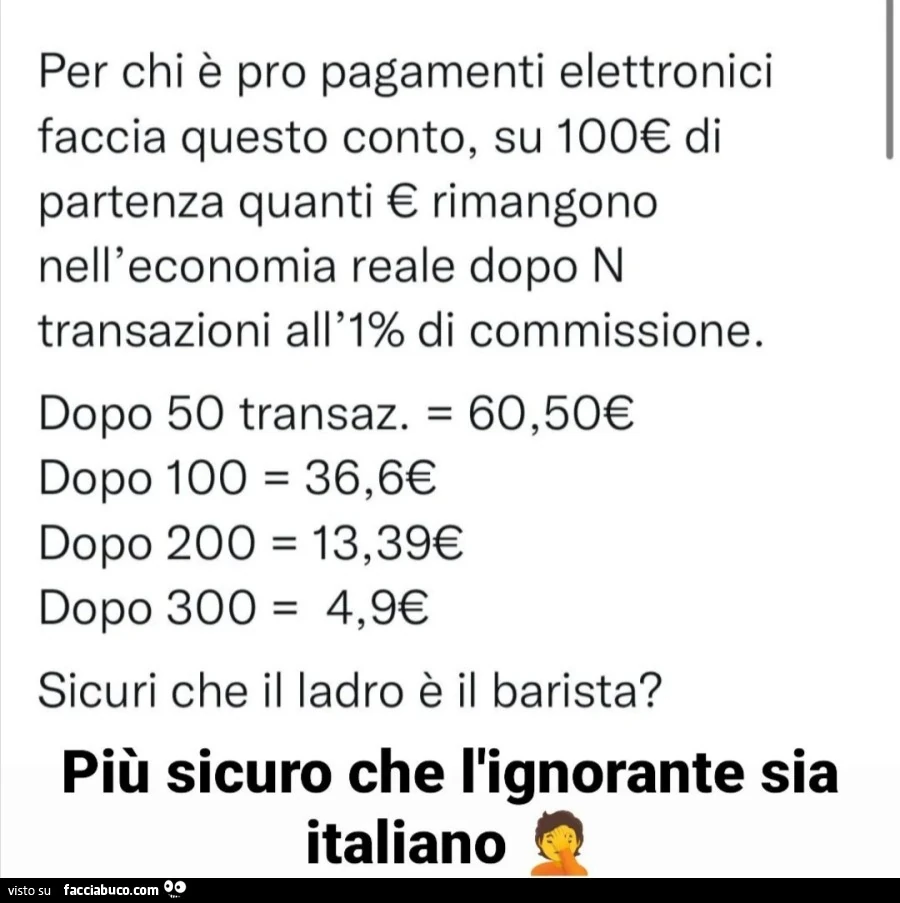 Per chi รจ pro pagamenti elettronici faccia questo conto. Sicuri che il ladro รจ il barista? Piรน sicuro che l'ignorante sia italiano