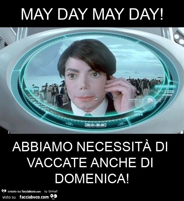 May day may day! Abbiamo necessità di vaccate anche di domenica