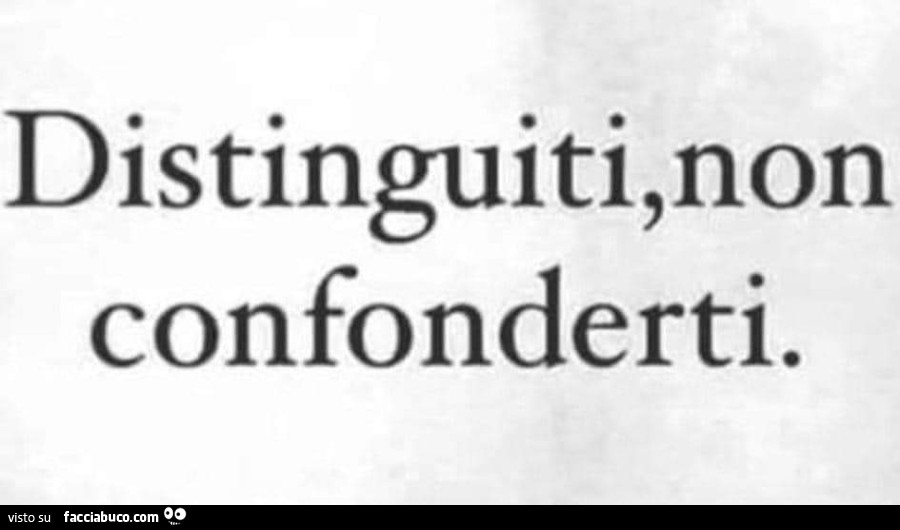 Distinguiti, non confonderti