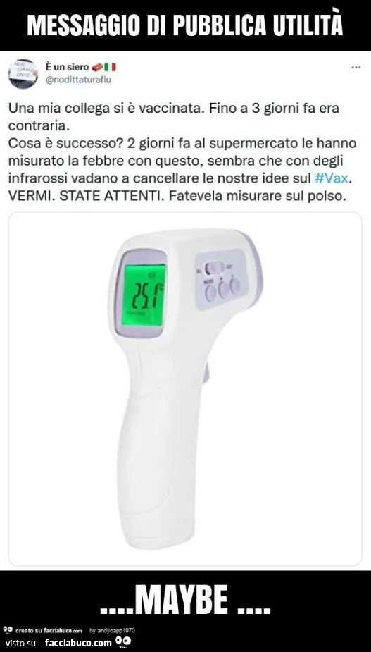 Messaggio di pubblica utilitร . Una mia collega si รจ vaccinata. Fino a 3 giorni fa era contraria. Cosa รจ successo? 2 giorni fa al supermercato le hanno misurato la febbre con questo, sembra che con degli infrarossi vadano a cancellare le nostre idee sul va