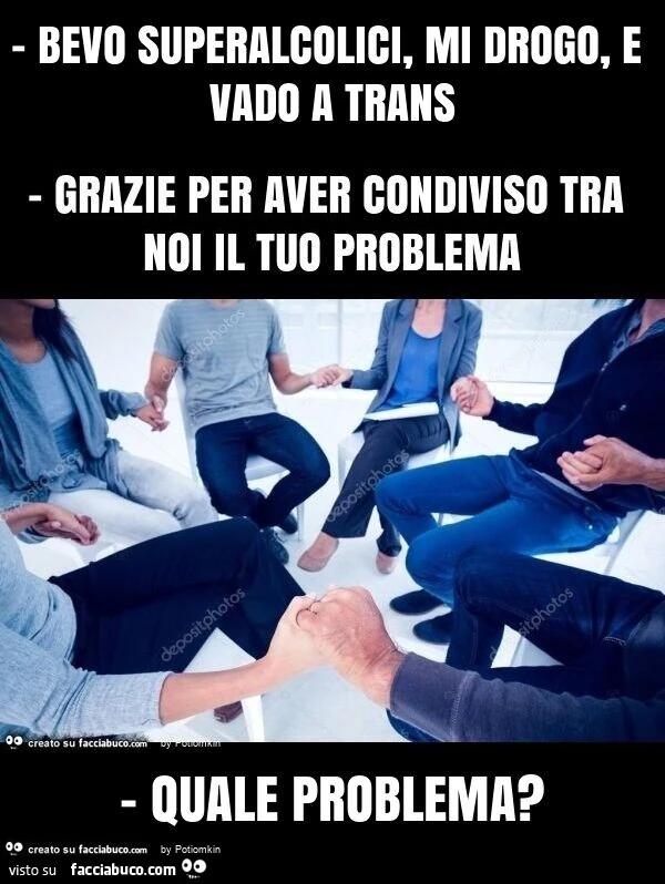 Bevo superalcolici, mi drogo, e vado a trans - quale problema?