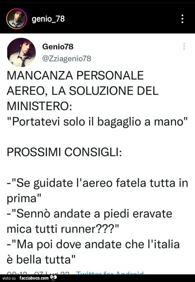 Mancanza personale aereo, la soluzione del ministero: portatevi solo il bagaglio a mano. Prossimi consigli: se guidate l'aereo fatela tutta in prima sennò andate a piedi eravate mica tutti runner? Ma poi dove andate che l'italia è bella tutta