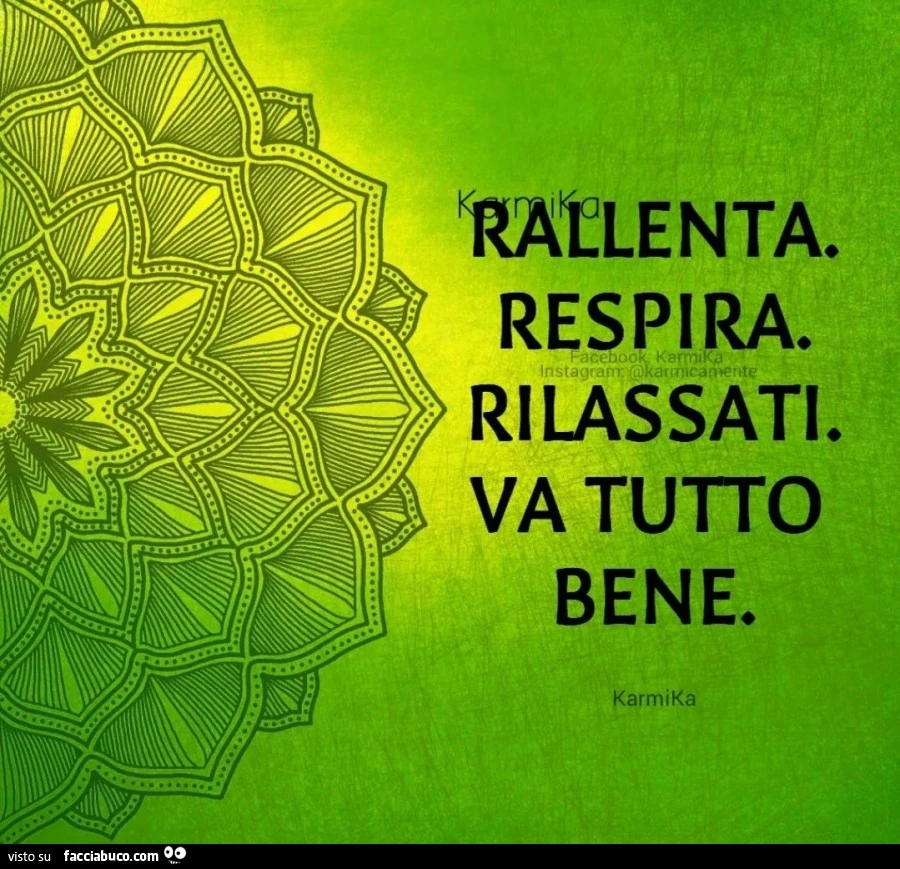Rallenta. respira. rilassati. va tutto bene
