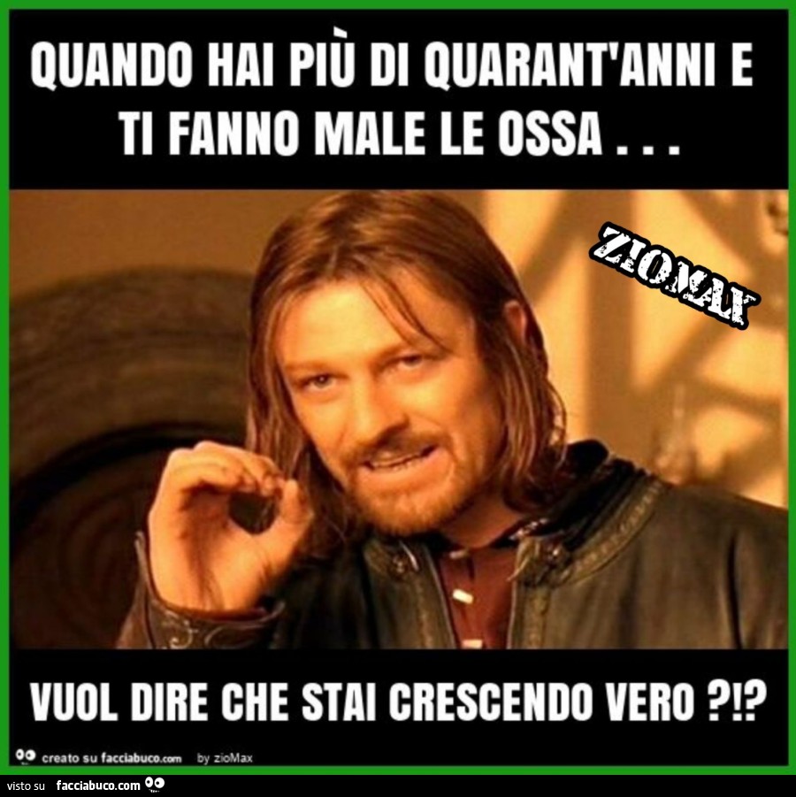 Quandi hai piÙ di quarant'anni e ti fanno male le ossa… significa che stai crescendo vero?!?