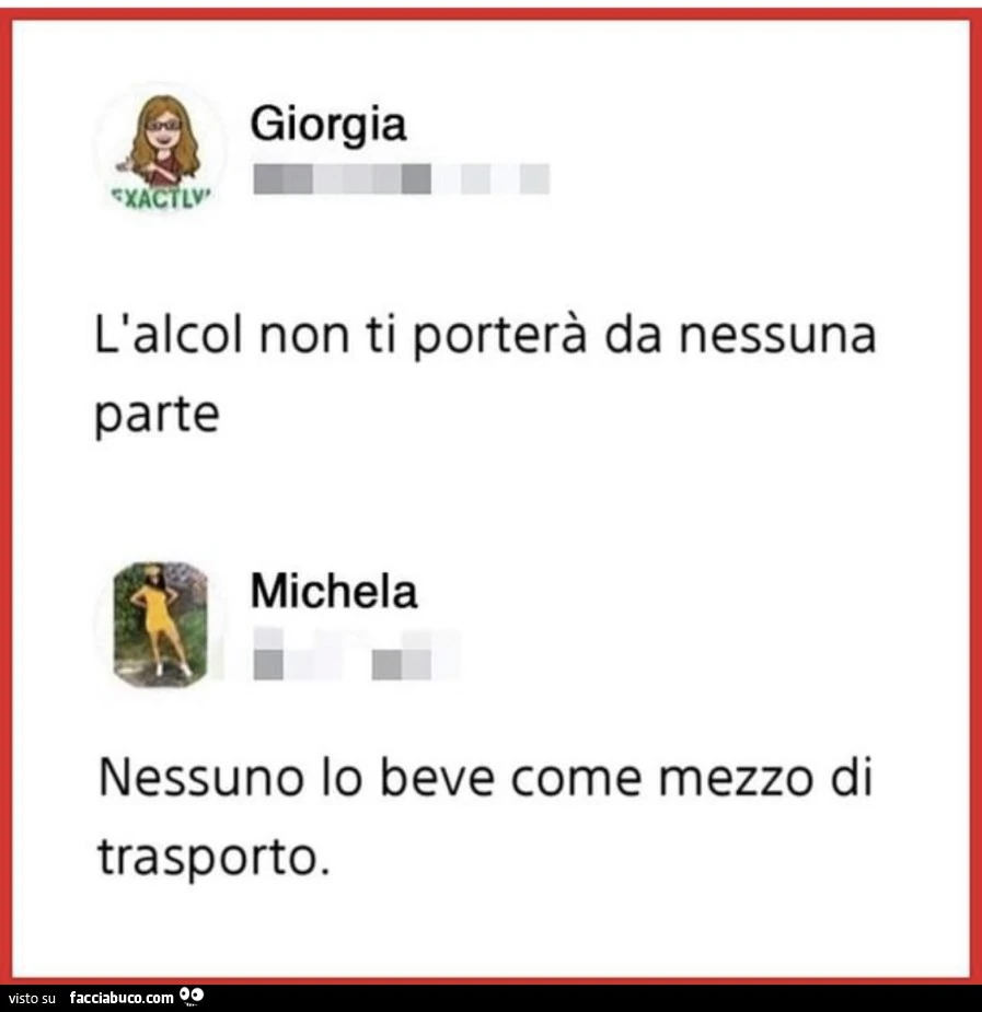 L'alcol non ti porterà da nessuna parte. Nessuno lo beve come mezzo di trasporto