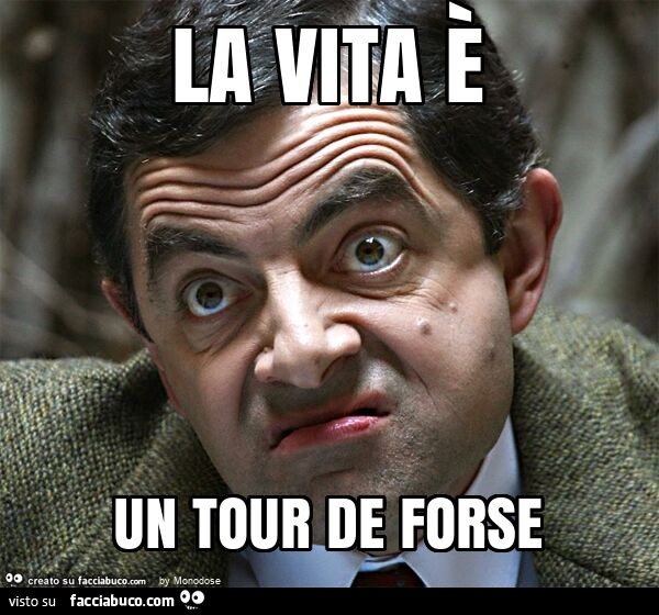 La vita è un tour de forse